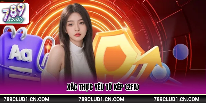 Chính Sách Bảo Mật 789Club – Cam Kết An Toàn Thông Tin 3 Cơ chế bảo mật qua hai lớp xác minh