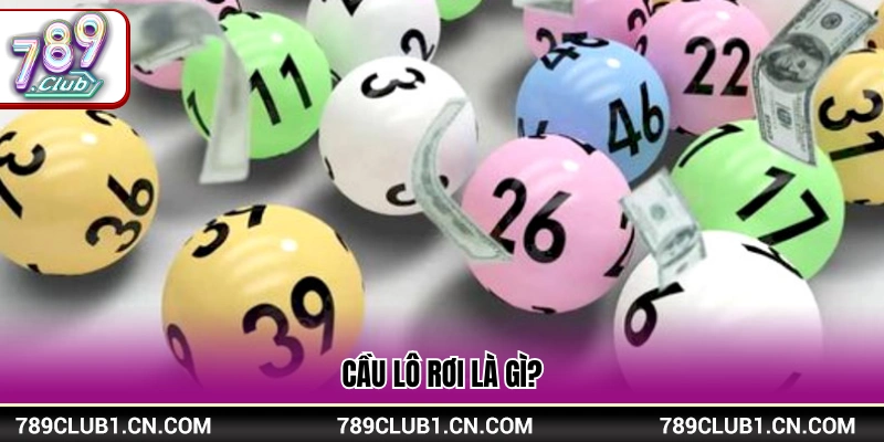 Mẹo Soi Cầu Lô Rơi – Cách Nhận Biết Số Lặp Lại Tại 789Club 2 Giải nghĩa thuật ngữ lô rơi trong xổ số