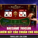 Baccarat 789Club - Kinh Nghiệm Bắt Cầu Chuẩn Cho Người Mới 